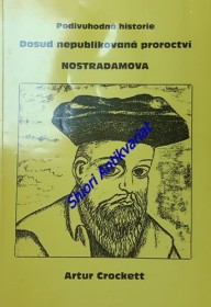 PODIVUHODNÁ HISTORIE DOSUD NEPUBLIKOVANÁ PROROCTVÍ NOSTRADAMOVA