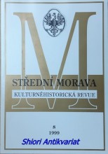 STŘEDNÍ MORAVA - kulturně historická revue - Ročník V - číslo 8