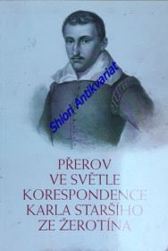 PŘEROV VE SVĚTLE KORESPONDENCE KARLA STARŠÍHO ZE ŽEROTÍNA