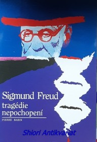 SIGISMUND FREUD tragédie nepochopení