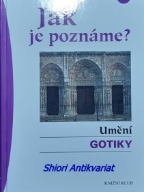 JAK JE POZNÁME ? UMĚNÍ GOTIKY