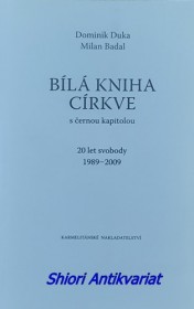 BÍLÁ KNIHA CÍRKVE S ČERNOU KAPITOLOU - 20let svobody 1989 - 2009