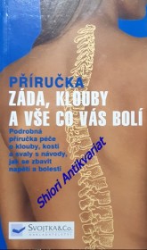 PŘÍRUČKA - ZÁDA, KLOUBY A VŠE CO VÁS BOLÍ - Podrobná příručka péče o klouby, kosti a svaly s návody, jak se zbavit napětí a bolesti