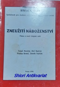 ZNEUŽITÍ NÁBOŽENSTVÍ - Pokus o nové chápání sekt