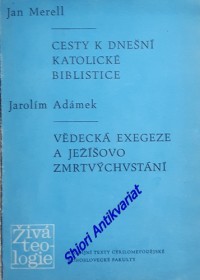 CESTY K DNEŠNÍ KATOLICKÉ BIBLISTICE / VĚDECKÁ EXEGEZE A JEŽÍŠOVO ZMRTVÝCHVSTÁNÍ