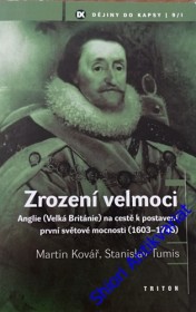 ZROZENÍ VELMOCI - Anglie ( Velká Británie) na cestě k postavení první světové mocnosti ( 1603-1746)