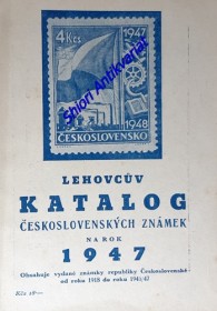 LEHOVCŮV KATALOG ČESKOSLOVENSKÝCH ZNÁMEK NA ROK 1947