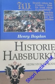 HISTORIE HABSBURKŮ - ( Sedm století rodu)