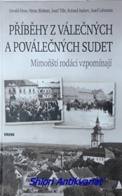 PŘÍBĚHY Z VÁLEČNÝCH A POVÁLEČNÝCH SUDET - Mimoňští rodáci vzpomínají