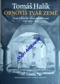 OBNOVÍŠ TVÁŘ ZEMĚ - Texty k obnově církve a společnosti z let 1989-1998