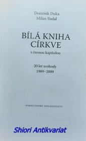 BÍLÁ KNIHA CÍRKVE S ČERNOU KAPITOLOU - 20let svobody 1989 - 2009