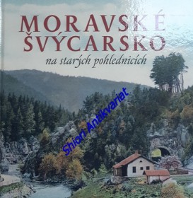 MORAVSKÉ ŠVÝCARSKO NA STARÝCH POHLEDNICÍCH