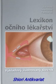 LEXIKON OČNÍHO LÉKAŘSTVÍ - Výkladový ilustrovaný slovník