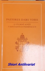 Posynodální apoštolská adhortace - PASTORES DABO VOBIS - O VÝCHOVĚ KNĚŽÍ V SOUČASNÝCH PODMÍNKÁCH ze dne 25. března 1992