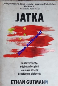 JATKA - Masové vraždy, odebírání orgánů a čínské řešení problému s disidenty