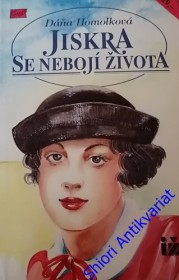 JISKRA SE NEBOJÍ ŽIVOTA