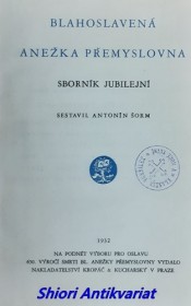 BLAHOSLAVENÁ ANEŽKA PŘEMYSLOVNA - Sborník jubilejní