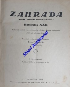 ZAHRADA - Ilustrovaný měsíčník, věnovaný zahradám vilovým a domácím všeho druhu, zvláště pak zahradám školním - Ročník XXII