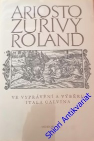 ZUŘIVÝ ROLAND - ( Ve vyprávění a výběru Itala Calvina)