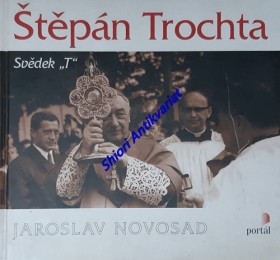 ŠTĚPÁN TROCHTA - Svědek " T "