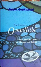 O MODLITBĚ - Denní modlitba církve na Východě a na Západě