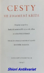 CESTY VE ZNAMENÍ KŘÍŽE - Dopisy a zprávy českých misionářů 17. a 18. věku ze zámořských krajů