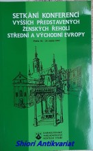 SETKÁNÍ KONFERENCÍ VYŠŠÍCH PŘEDSTAVENÝCH ŽENSKÝCH ŘEHOLÍ STŘEDNÍ A VÝCHODNÍ EVROPY - Praha 18. - 23. srpna 1997