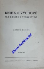 KNIHA O VÝCHOVĚ PRO RODIČE A VYCHOVATELE