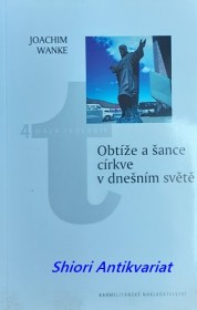 OBTÍŽE A ŠANCE CÍRKVE V DNEŠNÍM SVĚTĚ