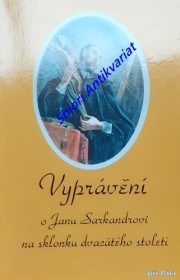 VYPRÁVĚNÍ O JANU SARKANDROVI NA SKLONKU DVACÁTÉHO STOLETÍ