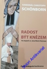 RADOST BÝT KNĚZEM - ( Ve stopách sv. Jana Maria Vianneye)