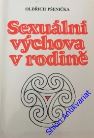 SEXUÁLNÍ VÝCHOVA V RODINĚ - ( Radost být matkou a také otcem)