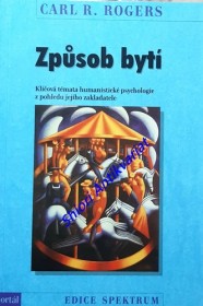 ZPŮSOB BYTÍ - Klíčová témata humanistické psychologie z pohledu jejího zakladatele