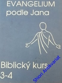 EVANGELIUM PODLE JANA - ( Biblický kurs 3-4)