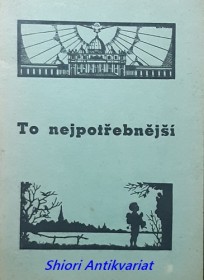 TO NEJPOTŘEBNĚJŠÍ - Doslovný výtah z Kubíčkova Katechismu