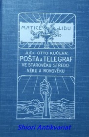 POŠTA A TELEGRAF VE STAROVĚKU STŘEDOVĚKU A NOVOVĚKU