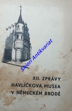 XII. ZPRÁVY HAVLÍČKOVA MUSEA V NĚMECKÉM BRODĚ