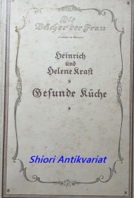 Gesunde Küche - Ein Lehrbuch richtiger Ernährung und Speisenbereitung / Zwei Teile in einem Band /