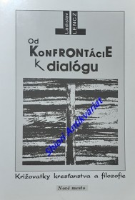 OD KONFRONTÁCIE K DIALÓGU - Križovatky kresťanstva a filozofie