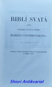 BIBLÍ SVATÁ ANEB VŠECKA SVATÁ PÍSMA STARÉHO I NOVÉHO ZÁKONA