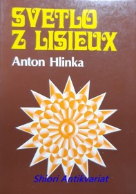 SVETLO Z LISIEUX - ŽIVOTOPISNÁ ČRTA SVÄTEJ TERÉZIE