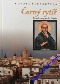 ČERNÝ RYTÍŘ - Román o Ignáci z Loyoly