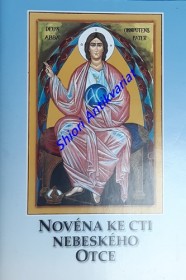 NOVÉNA KE CTI NEBESKÉHO OTCE s úryvky převzatými z Poselství Boha Otce Marii Eugenii Ravasio, rozšířeného v Itálii i u nás pod názvem " Otec mluví ke svým dětem "