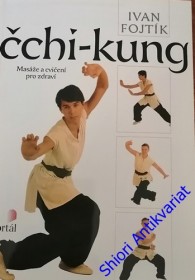 ČCHI - KUNG - Masáže a cvičení pro zdraví