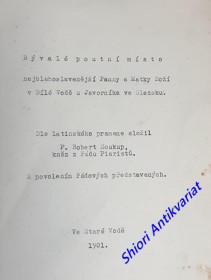 Bývalé poutní místo nejblahoslavenější Panny a Matky Boží v Bílé Vodě u Javorníka ve Slezsku ( strojopis )