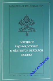 INSTRUKCE " DIGNITAS PERSONAE - O NĚKTERÝCH OTÁZKÁCH BIOTETIKY "