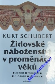 ŽIDOVSKÉ NÁBOŽENSTVÍ V PROMĚNÁCH VĚKU - Zdroje - Teologie - Filosofie - Mystika