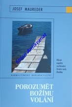 POROZUMĚT BOŽÍMU VOLÁNÍ - Různé aspekty rozlišování životní cesty člověka