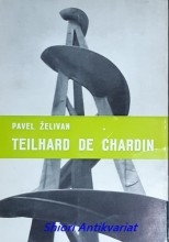 PIERRE TEILHARD DE CHARDIN - Vědec a apoštol našeho věku