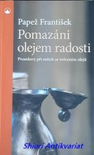 POMAZÁNÍ OLEJEM RADOSTI - Promluvy při mších se svěcením olejů